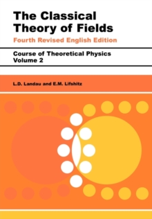 The Classical Theory of Fields, Paperback The Classical Theory of Fields, Paperback