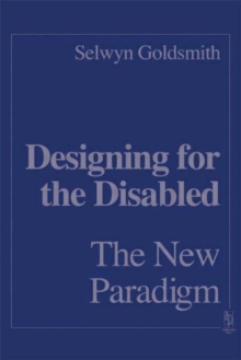 Designing for the Disabled : The New Paradigm, Hardback Designing for the Disabled : The New Paradigm, Hardback