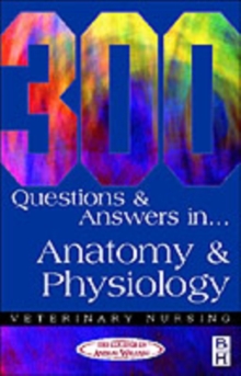300 Questions and Answers in Anatomy and Physiology for Veterinary Nurses, Paperback Book 300 Questions and Answers in Anatomy and Physiology for Veterinary Nurses, Paperback Book