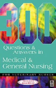 300 Questions and Answers in Medical and General Nursing for Veterinary Nurses, Paperback Book 300 Questions and Answers in Medical and General Nursing for Veterinary Nurses, Paperback Book