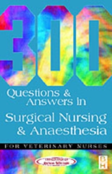 300 Questions and Answers in Surgical Nursing and Anaesthesia for Veterinary Nurses, Paperback Book 300 Questions and Answers in Surgical Nursing and Anaesthesia for Veterinary Nurses, Paperback Book