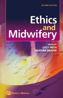 Ethics and Midwifery : Issues in Contemporary Practice, Paperback Ethics and Midwifery : Issues in Contemporary Practice, Paperback