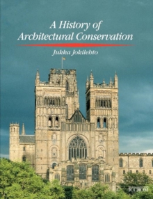 History of Architectural Conservation, Paperback Book History of Architectural Conservation, Paperback Book