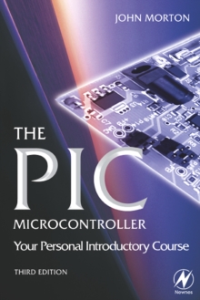 The PIC Microcontroller : Your Personal Introductory Course, Paperback The PIC Microcontroller : Your Personal Introductory Course, Paperback