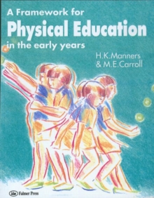 A Framework for Physical Education in the Early Years, Paperback Book A Framework for Physical Education in the Early Years, Paperback Book