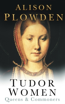 Tudor Women : Queens & Commoners, Paperback Book Tudor Women : Queens & Commoners, Paperback Book