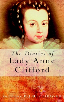 The Diaries of Lady Anne Clifford, Paperback Book The Diaries of Lady Anne Clifford, Paperback Book