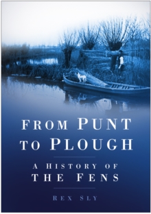 From Punt to Plough : A History of the Fens, Paperback Book From Punt to Plough : A History of the Fens, Paperback Book