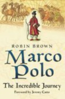 Marco Polo : The Incredible Journey, Hardback Book Marco Polo : The Incredible Journey, Hardback Book