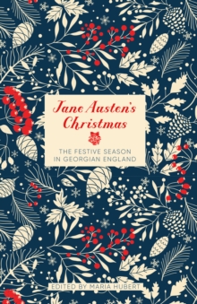 Jane Austen's Christmas : the Festive Season in Georgian England, Paperback Jane Austen's Christmas : the Festive Season in Georgian England, Paperback