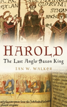 Harold : The Last Anglo-Saxon King, Paperback Book Harold : The Last Anglo-Saxon King, Paperback Book