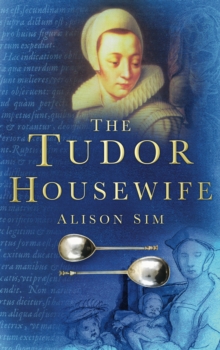 The Tudor Housewife, Paperback Book The Tudor Housewife, Paperback Book