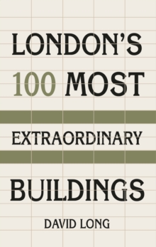 Spectacular Vernacular : London's 100 Most Extraordinary Buildings, Hardback Book Spectacular Vernacular : London's 100 Most Extraordinary Buildings, Hardback Book