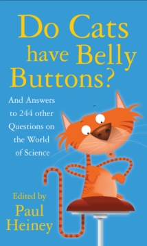 Do Cats Have Belly Buttons? : And Answers to 244 Other Questions on the World of Science, Hardback Do Cats Have Belly Buttons? : And Answers to 244 Other Questions on the World of Science, Hardback