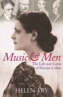 Music and Men : The Life and Loves of Harriet Cohen, Hardback Book Music and Men : The Life and Loves of Harriet Cohen, Hardback Book
