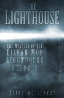 The Lighthouse : The Mystery of the Eilean Mor Lighthouse Keepers, Paperback Book The Lighthouse : The Mystery of the Eilean Mor Lighthouse Keepers, Paperback Book
