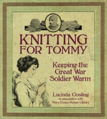 Knitting for Tommy : Keeping the Great War Soldier Warm, Paperback Book Knitting for Tommy : Keeping the Great War Soldier Warm, Paperback Book