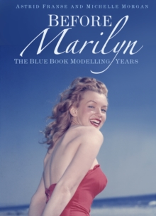 Before Marilyn : The Blue Book Modelling Years, Hardback Before Marilyn : The Blue Book Modelling Years, Hardback