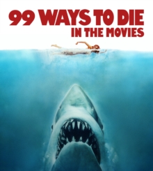 99 Ways to Die in the Movies, Paperback 99 Ways to Die in the Movies, Paperback