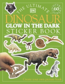 The Ultimate Dinosaur Glow in the Dark Sticker Book, Paperback Book The Ultimate Dinosaur Glow in the Dark Sticker Book, Paperback Book