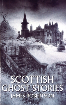 Scottish Ghost Stories, Paperback Scottish Ghost Stories, Paperback