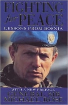 Fighting for Peace : Lessons from Bosnia 1994, Paperback Fighting for Peace : Lessons from Bosnia 1994, Paperback