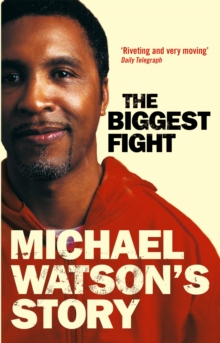 Michael Watson's Story : The Biggest Fight, Paperback Book Michael Watson's Story : The Biggest Fight, Paperback Book