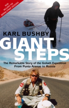 Giant Steps : The Remarkable Story of the Goliath Expedition - From Punta Arenas to Russia, Paperback Book Giant Steps : The Remarkable Story of the Goliath Expedition - From Punta Arenas to Russia, Paperback Book