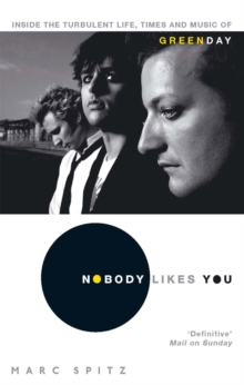 Nobody Likes You : Inside the Turbulent Life, Times and Music of "Green Day", Paperback Book Nobody Likes You : Inside the Turbulent Life, Times and Music of "Green Day", Paperback Book