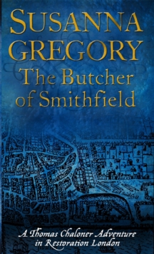 The Butcher of Smithfield : Chaloner's Third Exploit in Restoration London, Paperback The Butcher of Smithfield : Chaloner's Third Exploit in Restoration London, Paperback