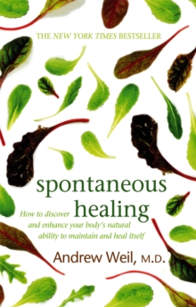 Spontaneous Healing : How to Discover and Enhance Your Body's Natural Ability to Maintain and Heal Itself, Paperback Book Spontaneous Healing : How to Discover and Enhance Your Body's Natural Ability to Maintain and Heal Itself, Paperback Book