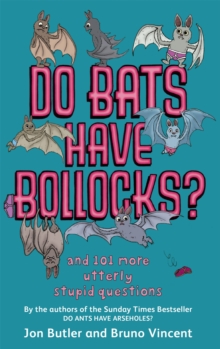 Do Bats Have Bollocks? : And 101 More Utterly Stupid Questions, Paperback Book Do Bats Have Bollocks? : And 101 More Utterly Stupid Questions, Paperback Book