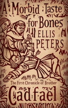A Morbid Taste for Bones : The First Chronicle of Brother Cadfael, Paperback A Morbid Taste for Bones : The First Chronicle of Brother Cadfael, Paperback