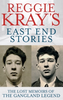 Reggie Kray's East End Stories : The Lost Memoirs of the Gangland Legend, Paperback Book Reggie Kray's East End Stories : The Lost Memoirs of the Gangland Legend, Paperback Book