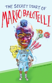 The Secret Diary of Mario Balotelli, Paperback Book The Secret Diary of Mario Balotelli, Paperback Book