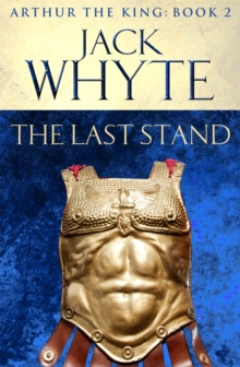 The Last Stand : Legends of Camelot 5 (Arthur the King - Book II), Paperback The Last Stand : Legends of Camelot 5 (Arthur the King - Book II), Paperback