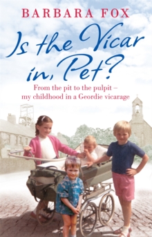 Is the Vicar in, Pet? : From the Pit to the Pulpit - My Childhood in a Geordie Vicarage, Paperback Is the Vicar in, Pet? : From the Pit to the Pulpit - My Childhood in a Geordie Vicarage, Paperback