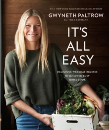 It's All Easy : Delicious Weekday Recipes for the Super-Busy Home Cook, Hardback Book It's All Easy : Delicious Weekday Recipes for the Super-Busy Home Cook, Hardback Book