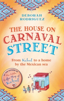 The House on Carnaval Street : From Kabul to a Home by the Mexican Sea, Paperback Book The House on Carnaval Street : From Kabul to a Home by the Mexican Sea, Paperback Book