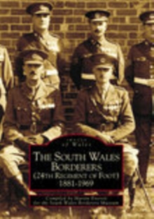 The South Wales Borderers 1881-1969, Paperback The South Wales Borderers 1881-1969, Paperback