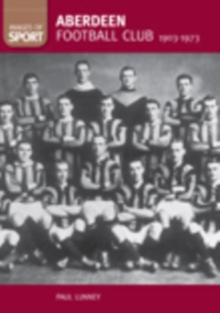 Aberdeen Football Club 1903-1973, Paperback Book Aberdeen Football Club 1903-1973, Paperback Book