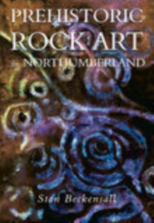 Prehistoric Rock Art in Northumberland, Paperback Book Prehistoric Rock Art in Northumberland, Paperback Book