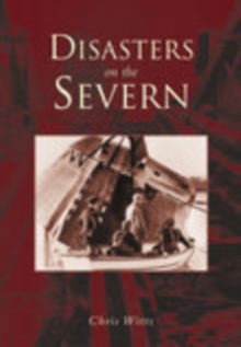 Disasters on the Severn, Paperback Book Disasters on the Severn, Paperback Book