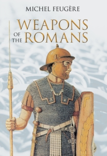 Weapons of the Romans, Hardback Book Weapons of the Romans, Hardback Book