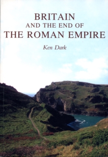 Britain and the End of the Roman Empire, Paperback Book Britain and the End of the Roman Empire, Paperback Book