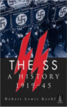 The SS : A History 1919-1945, Paperback The SS : A History 1919-1945, Paperback