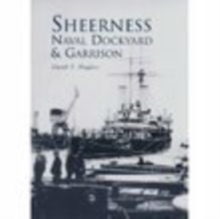 Sheerness Naval Dockyard & Garrison, Paperback Sheerness Naval Dockyard & Garrison, Paperback