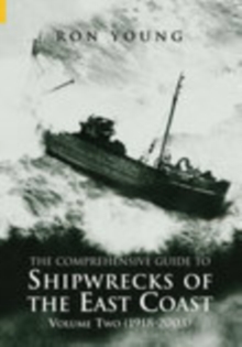 The Shipwrecks of the East Coast : 1918-2000 Vol. 2, Paperback The Shipwrecks of the East Coast : 1918-2000 Vol. 2, Paperback