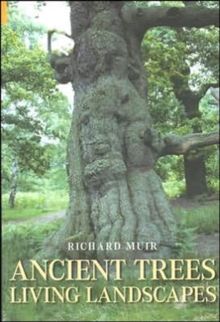 Ancient Trees, Living Landscapes, Hardback Ancient Trees, Living Landscapes, Hardback