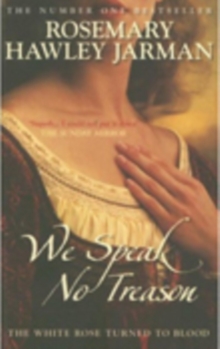 We Speak No Treason : The White Rose Turned to Blood, Paperback We Speak No Treason : The White Rose Turned to Blood, Paperback